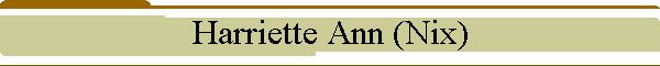Harriette Ann (Nix)