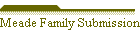 Meade Family Submissions